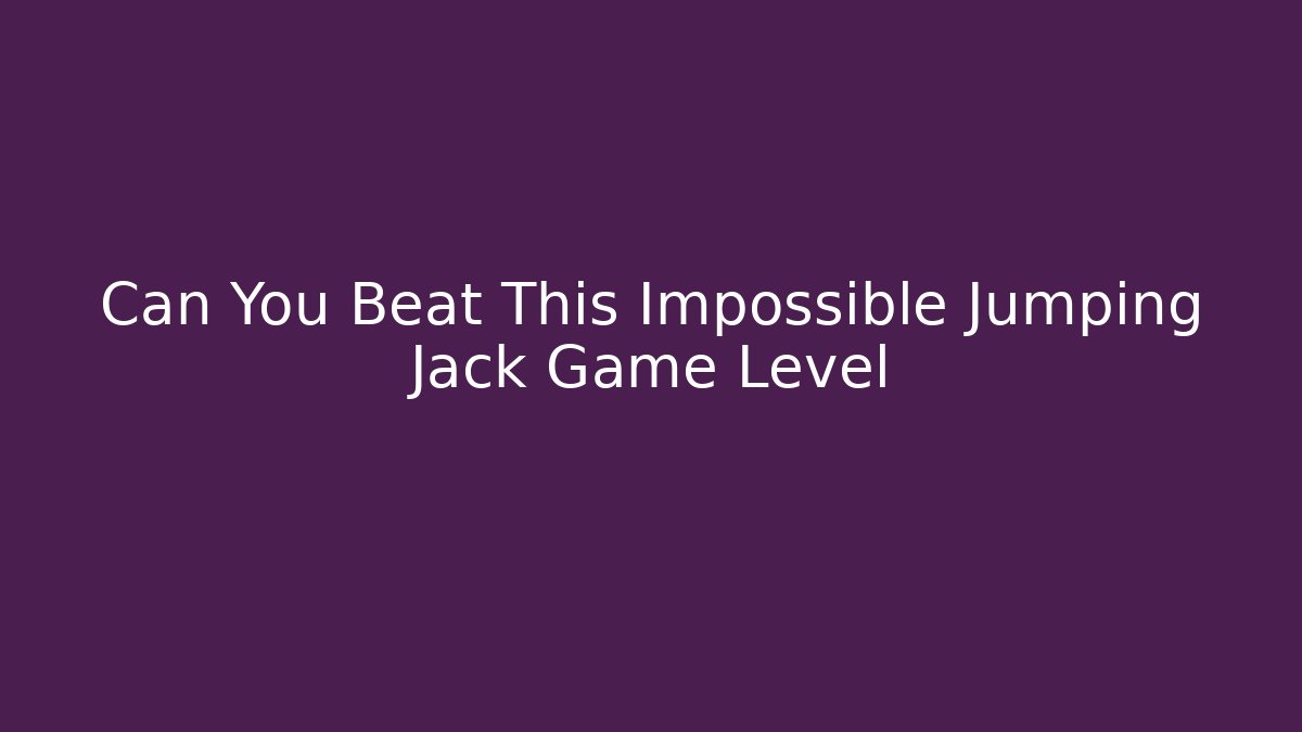 Can You Beat This Impossible Jumping Jack Game Level