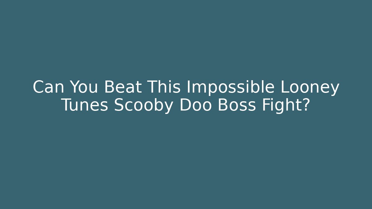 Can You Beat This Impossible Looney Tunes Scooby Doo Boss Fight?