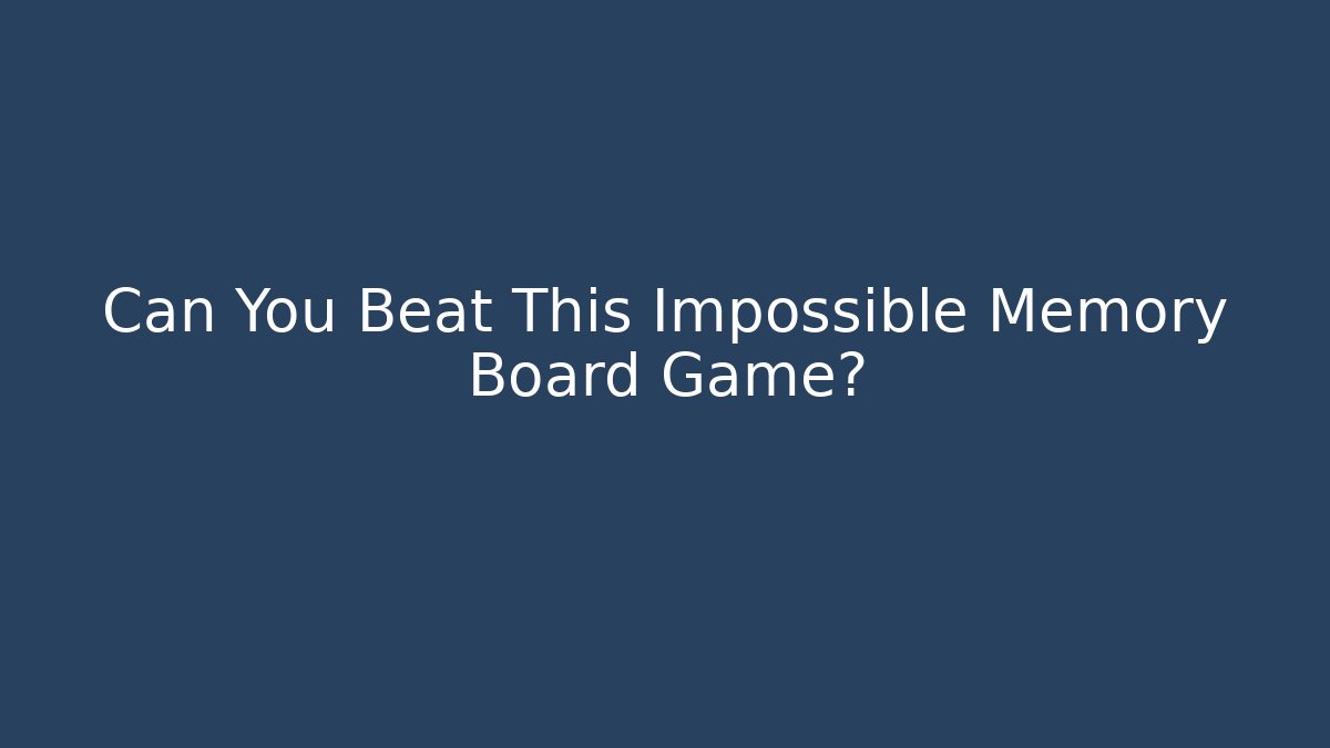 Can You Beat This Impossible Memory Board Game?
