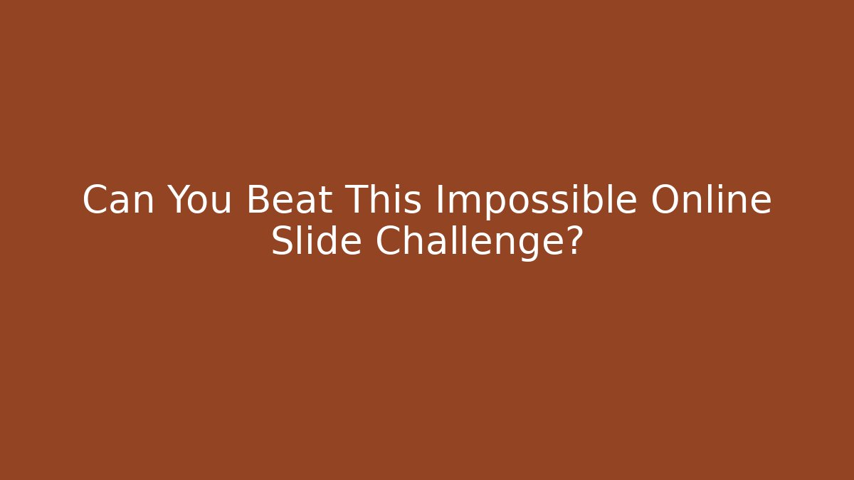 Can You Beat This Impossible Online Slide Challenge?
