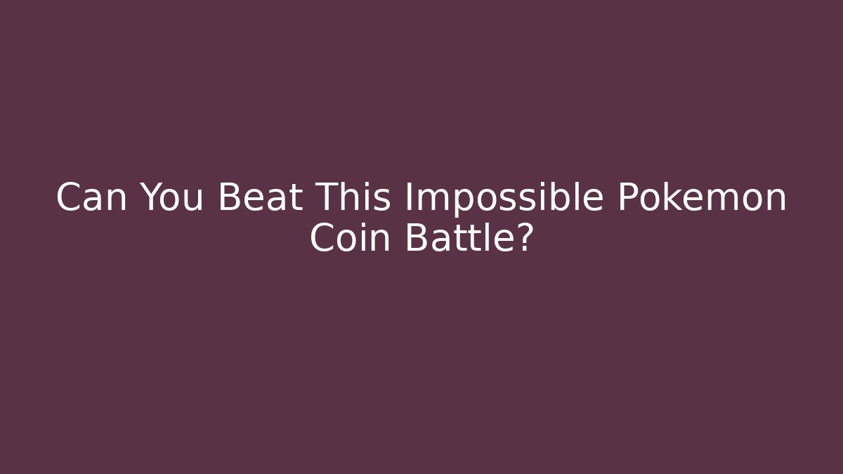 Can You Beat This Impossible Pokemon Coin Battle?