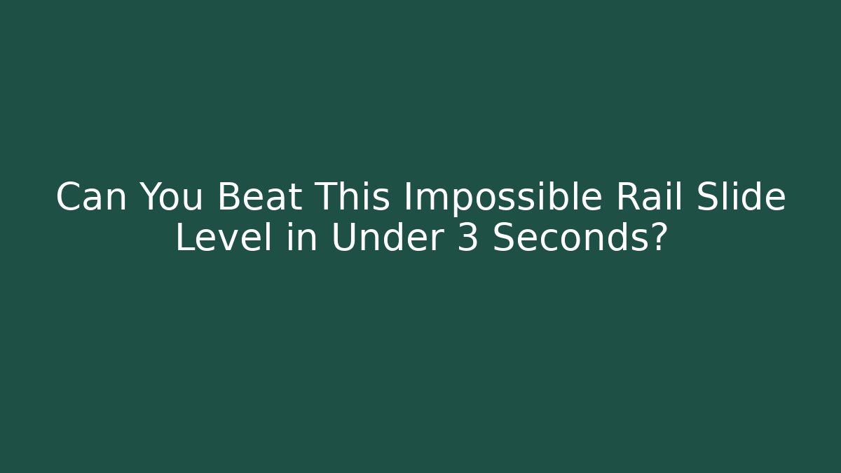 Can You Beat This Impossible Rail Slide Level in Under 3 Seconds?