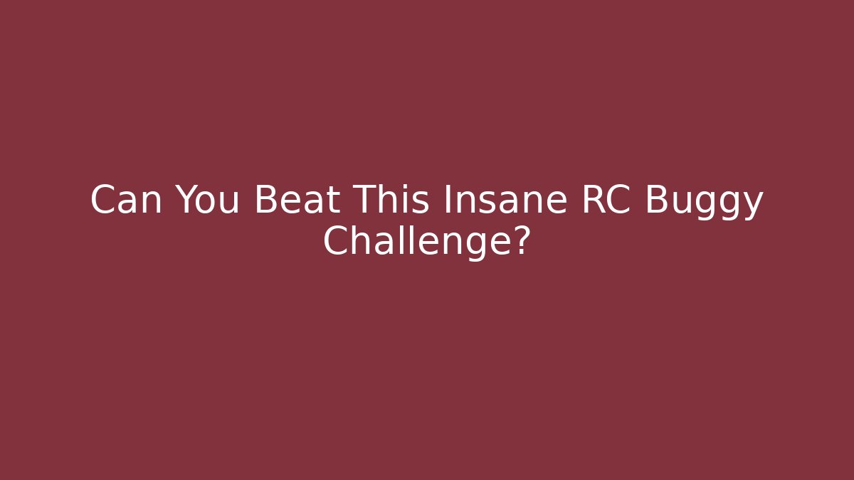Can You Beat This Insane RC Buggy Challenge?