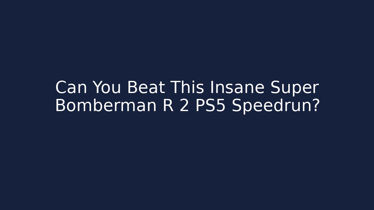 Can You Beat This Insane Super Bomberman R 2 PS5 Speedrun?
