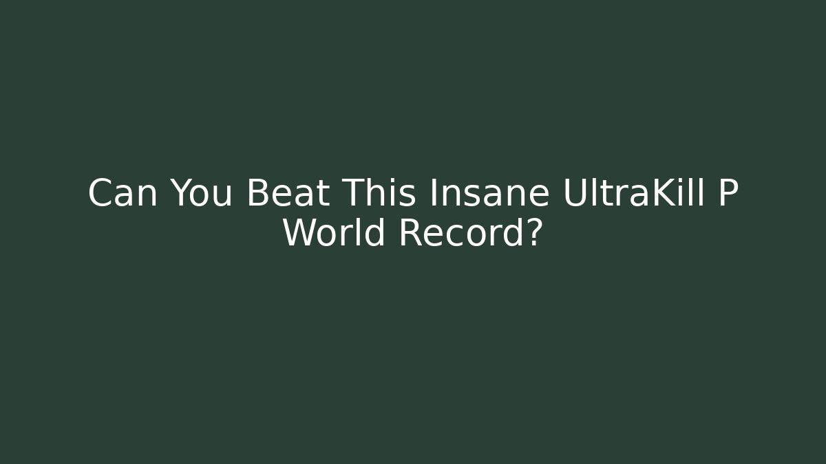 Can You Beat This Insane UltraKill P World Record?