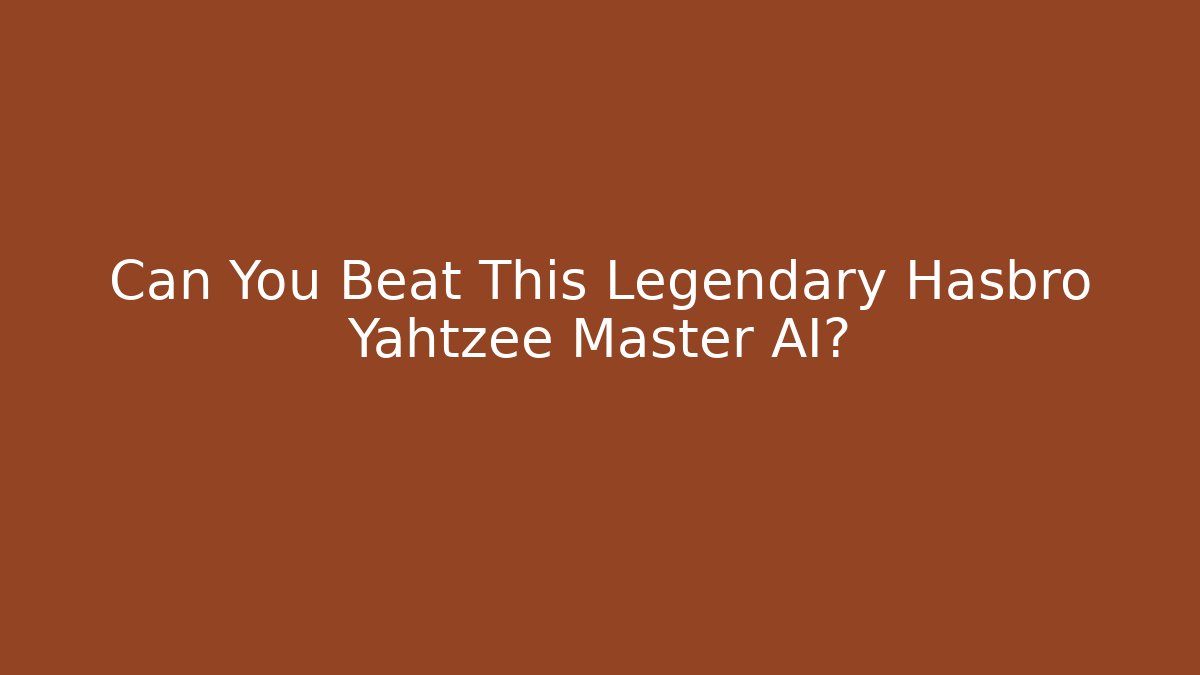 Can You Beat This Legendary Hasbro Yahtzee Master AI?