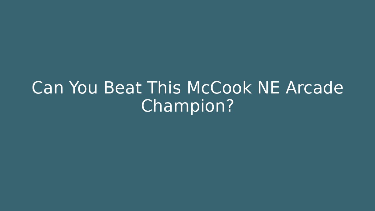 Can You Beat This McCook NE Arcade Champion?