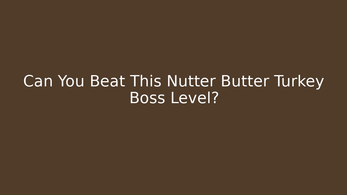 Can You Beat This Nutter Butter Turkey Boss Level? - Create More Assets