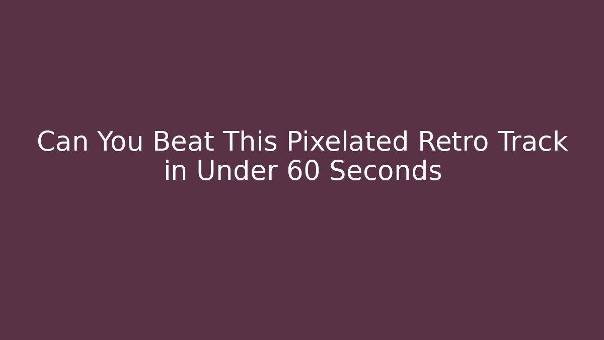 Can You Beat This Pixelated Retro Track in Under 60 Seconds - Create More Assets