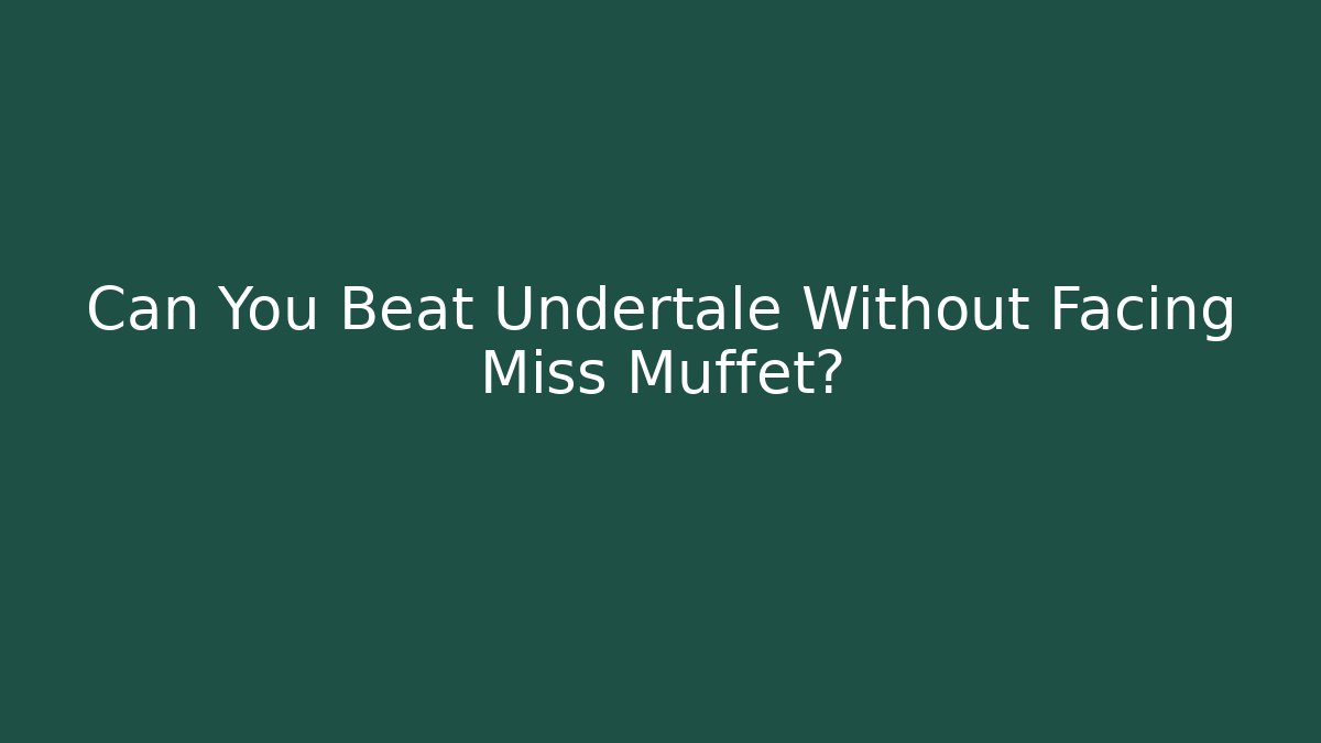 Can You Beat Undertale Without Facing Miss Muffet? - Create More Assets