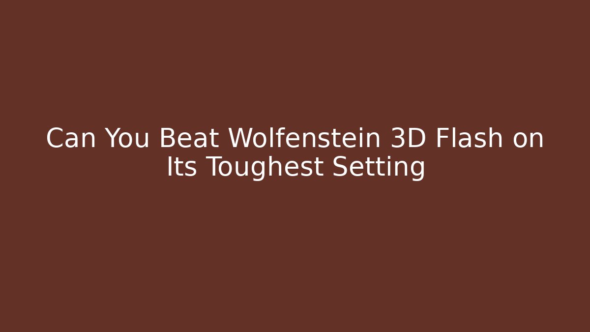 Can You Beat Wolfenstein 3D Flash on Its Toughest Setting