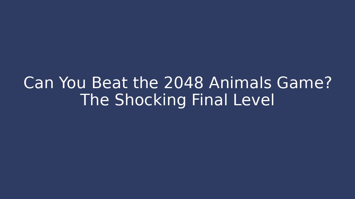 Can You Beat the 2048 Animals Game? The Shocking Final Level