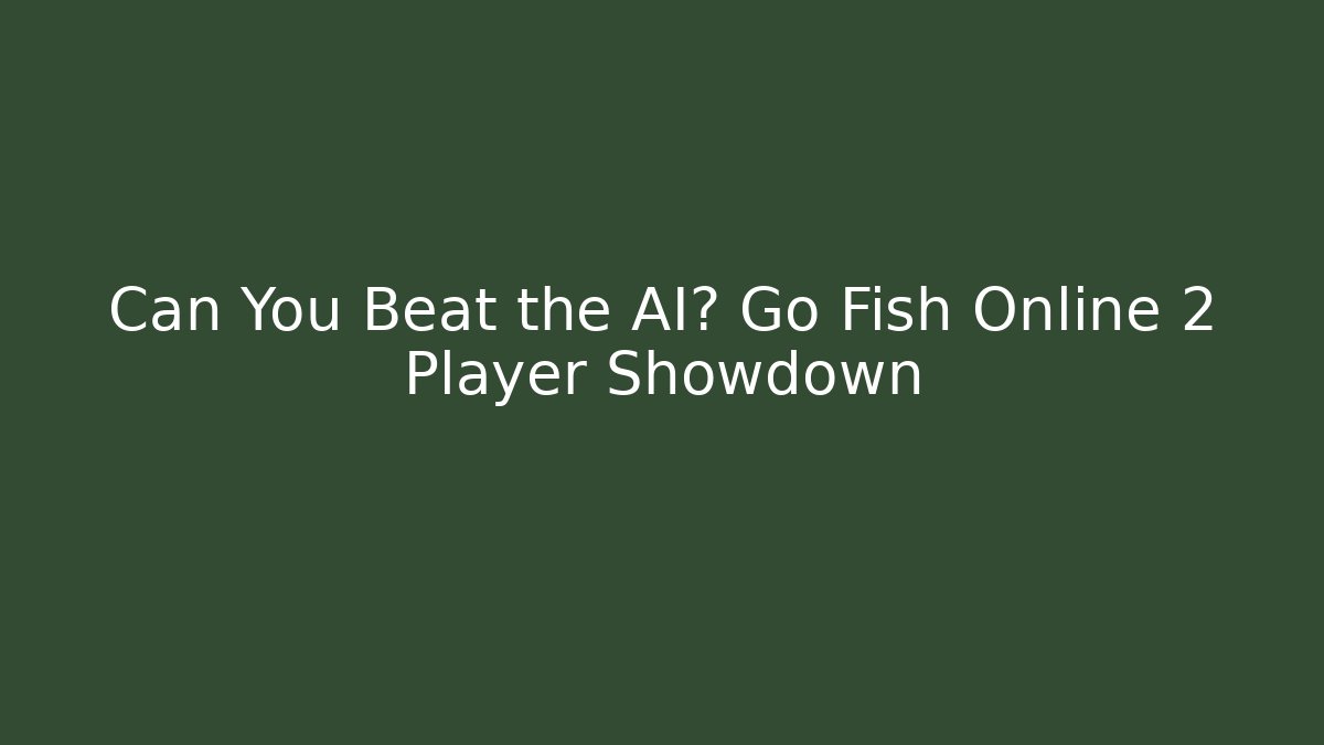 Can You Beat the AI? Go Fish Online 2 Player Showdown