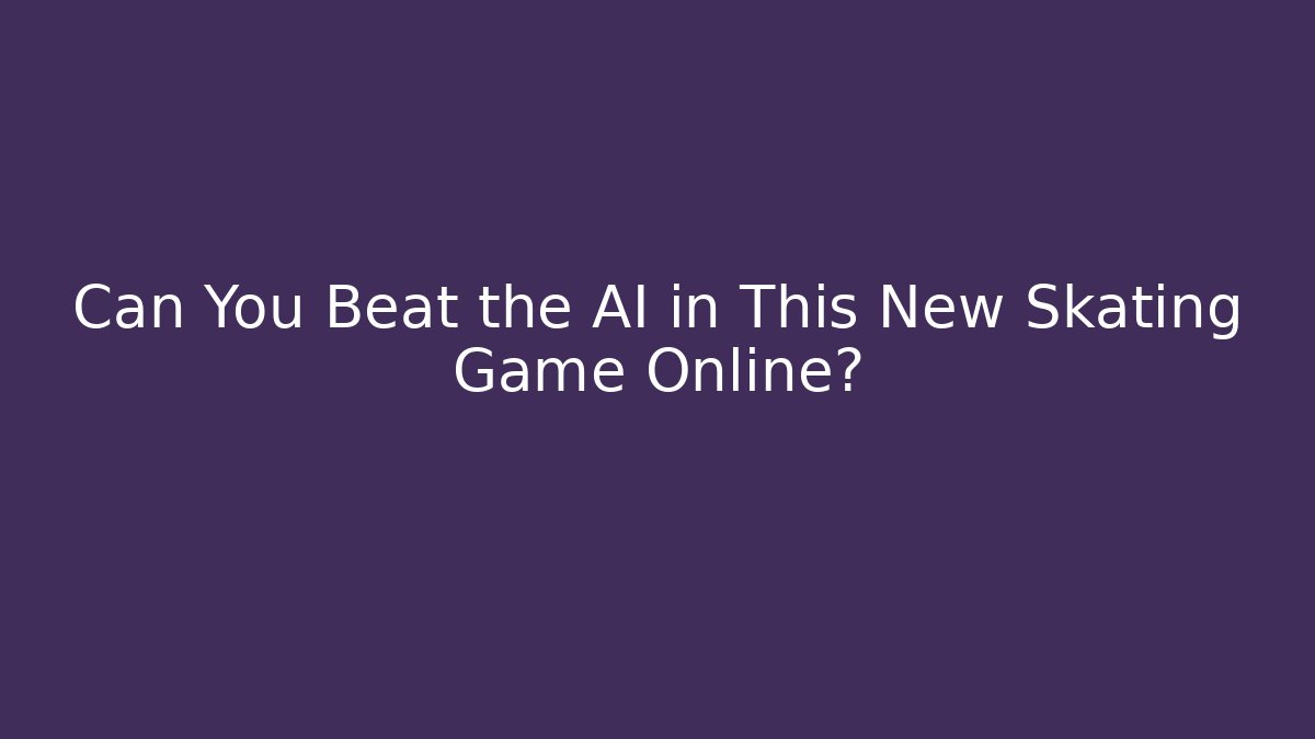 Can You Beat the AI in This New Skating Game Online?