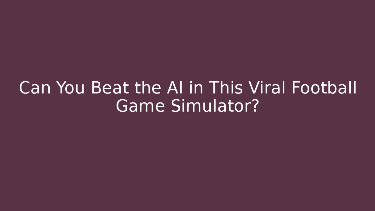 Can You Beat the AI in This Viral Football Game Simulator?