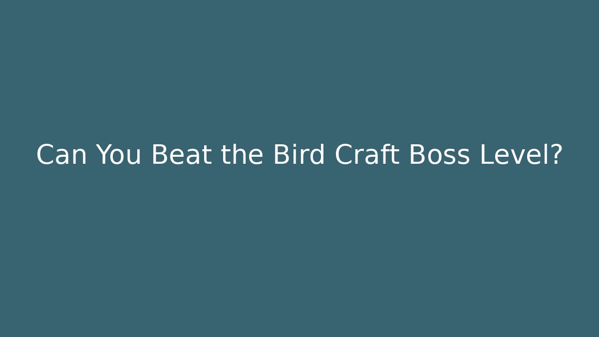 Can You Beat the Bird Craft Boss Level?