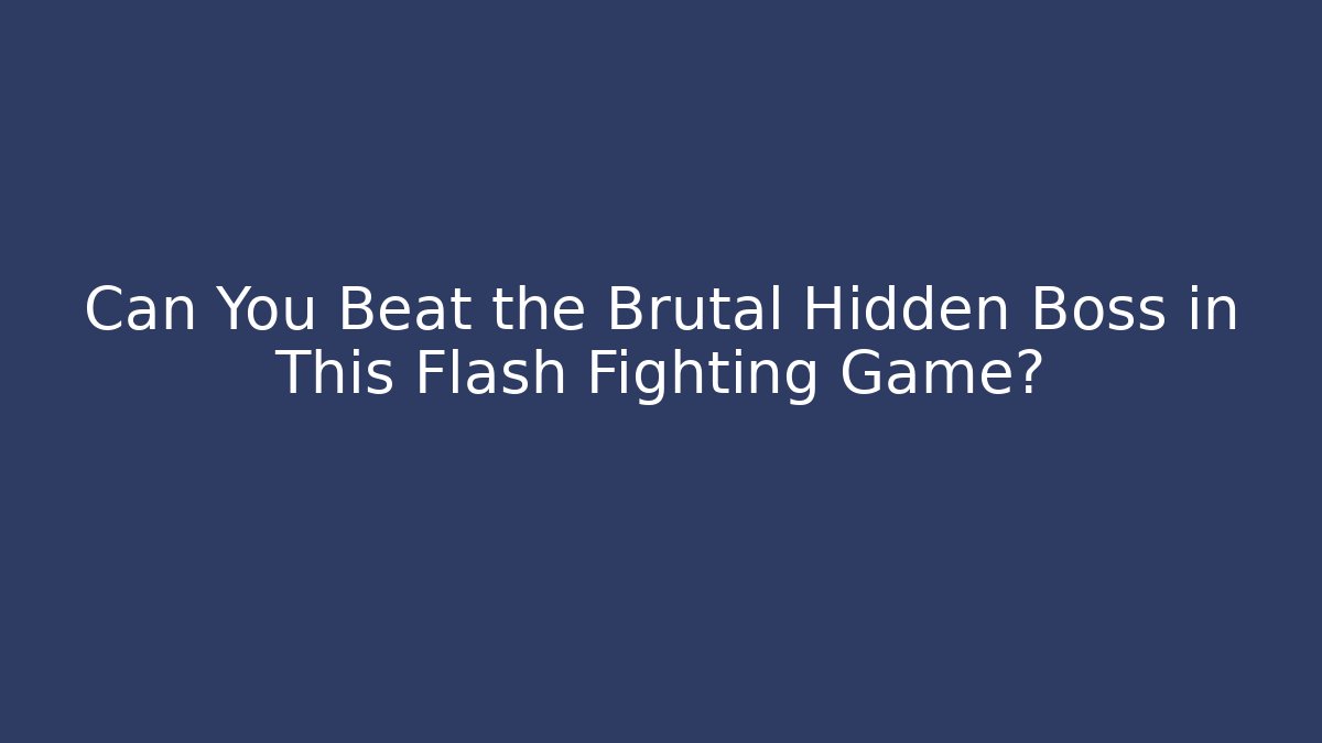 Can You Beat the Brutal Hidden Boss in This Flash Fighting Game?