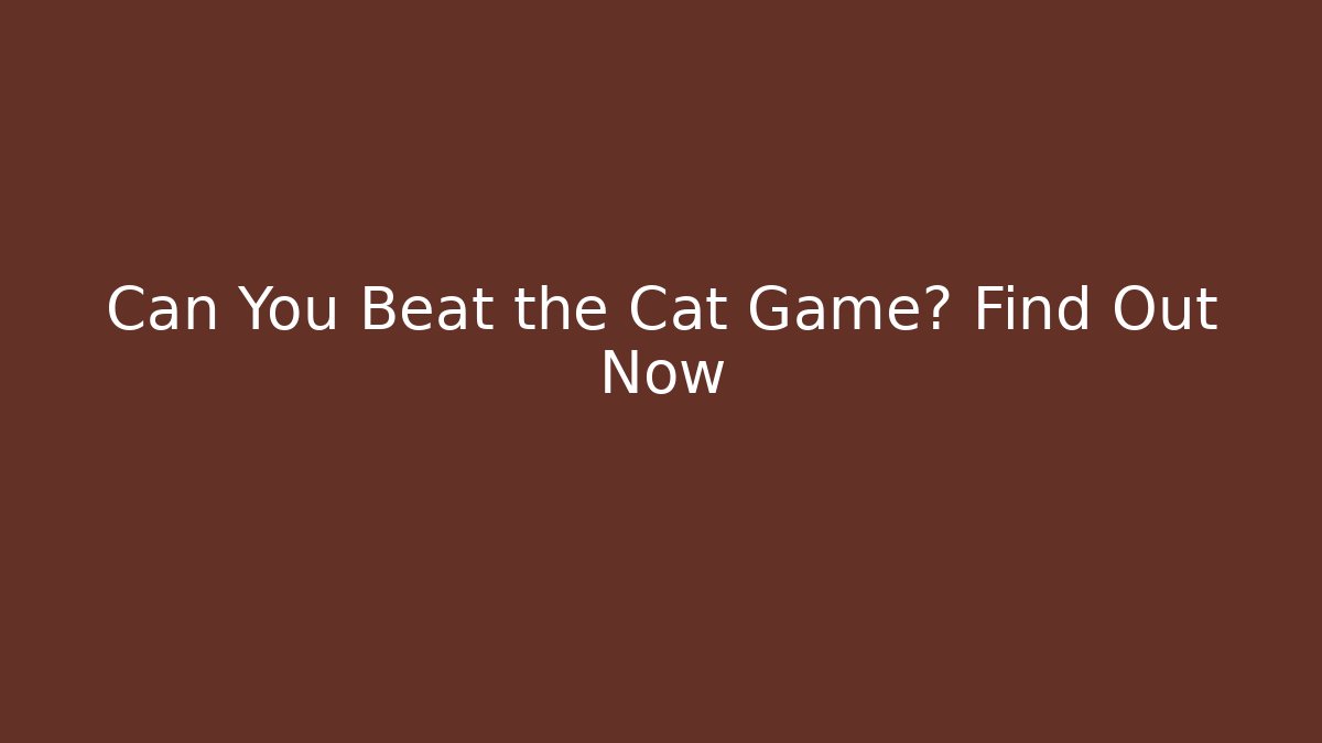 Can You Beat the Cat Game? Find Out Now