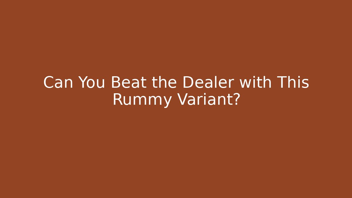 Can You Beat the Dealer with This Rummy Variant?
