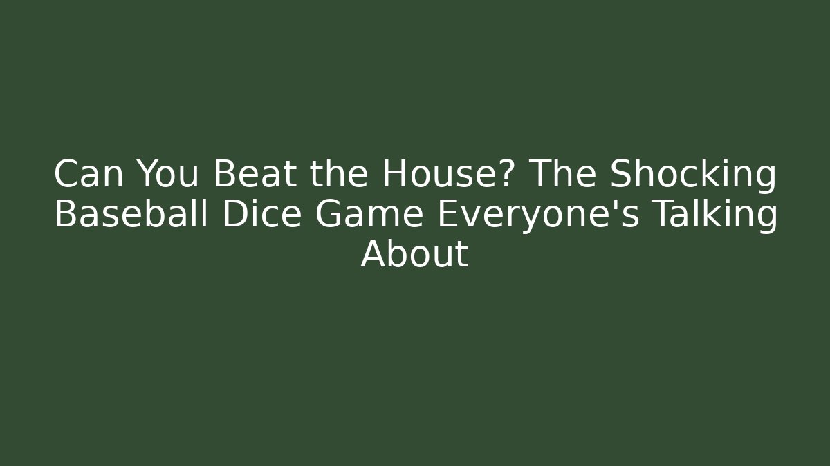 Can You Beat the House? The Shocking Baseball Dice Game Everyone's Talking About