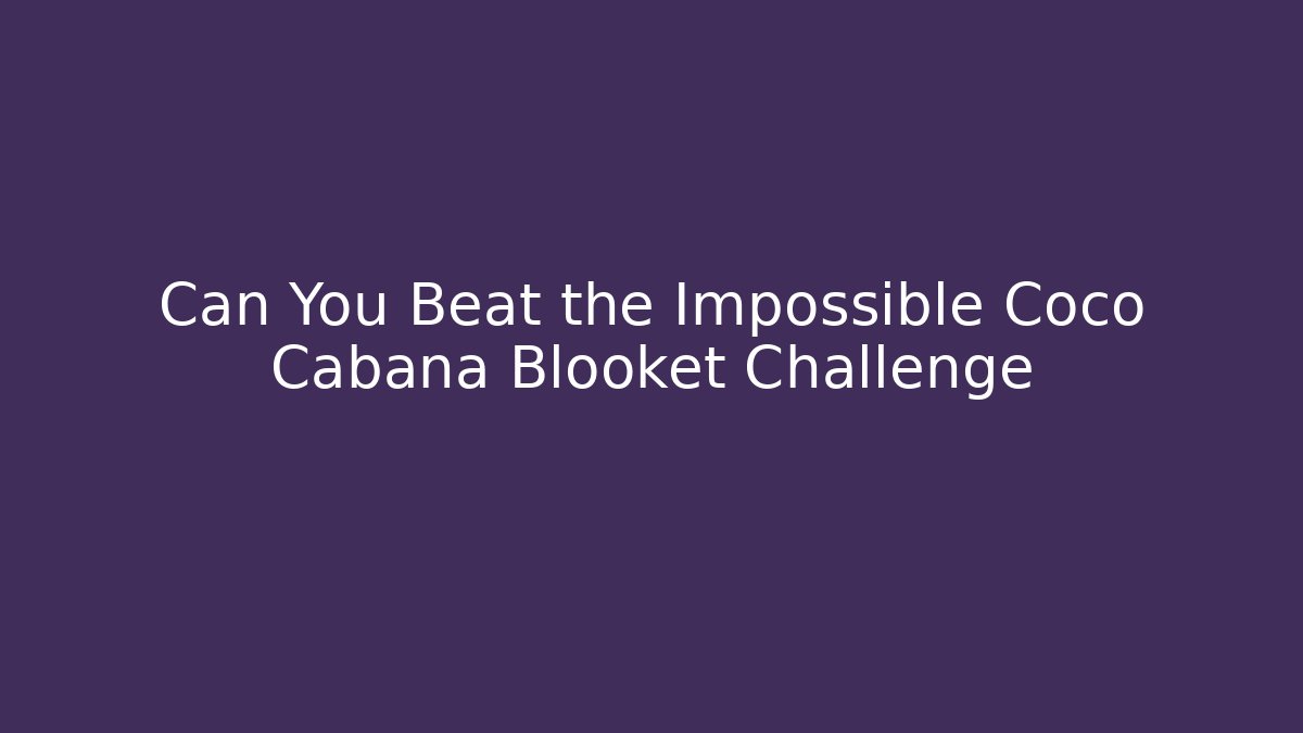 Can You Beat the Impossible Coco Cabana Blooket Challenge
