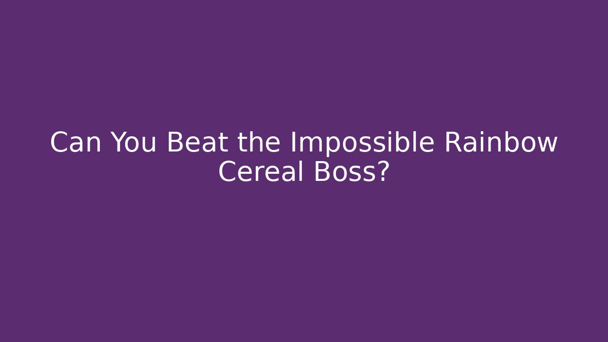 Can You Beat the Impossible Rainbow Cereal Boss?