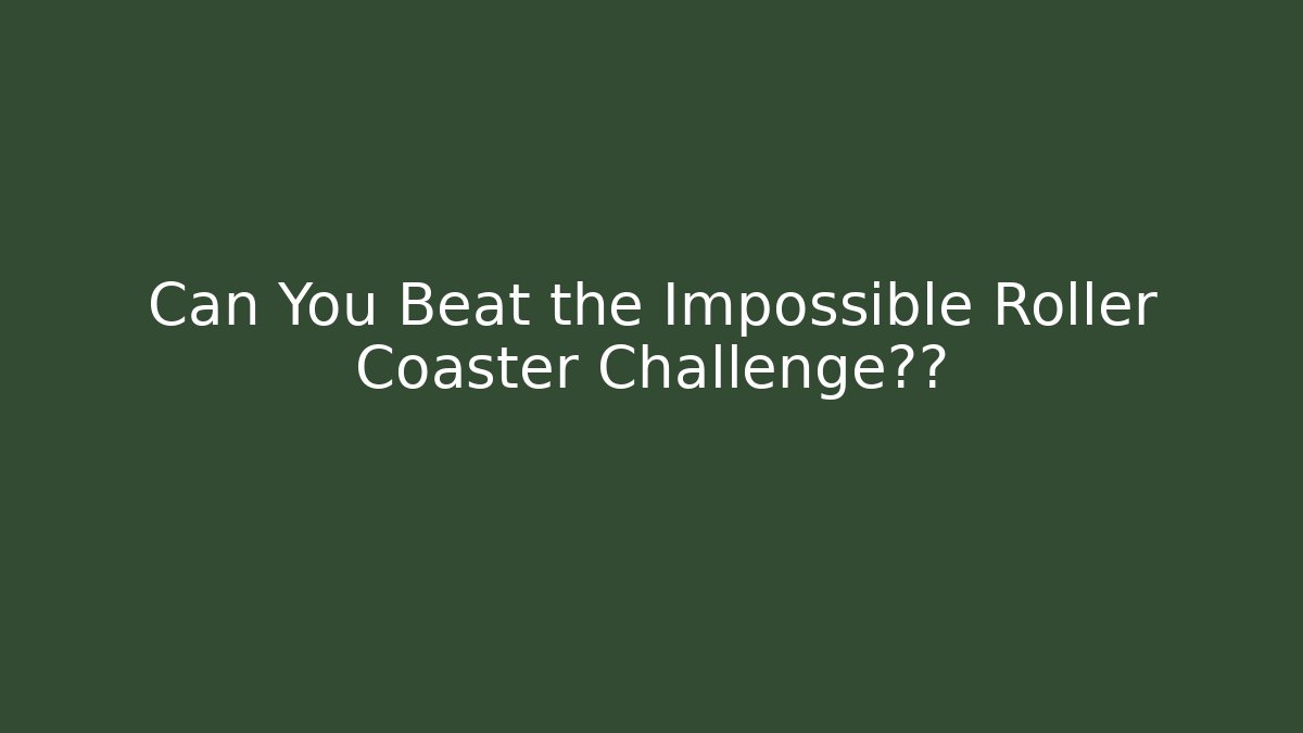 Can You Beat the Impossible Roller Coaster Challenge关卡 - Create More Assets