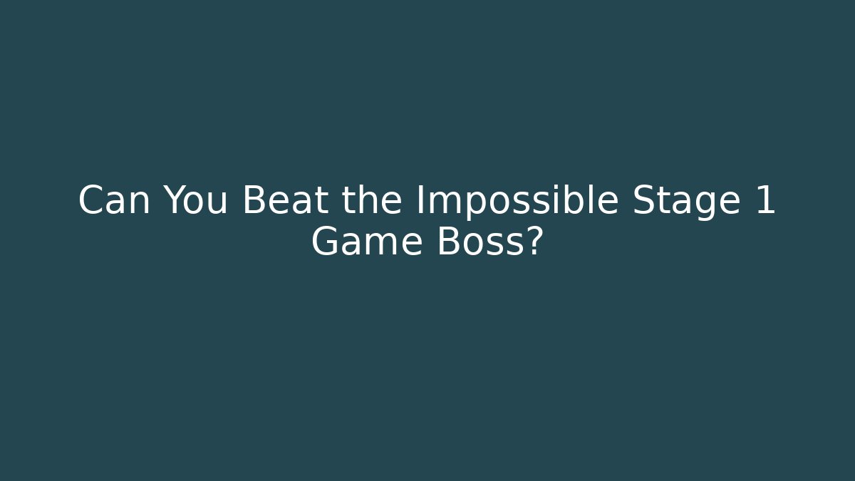 Can You Beat the Impossible Stage 1 Game Boss?