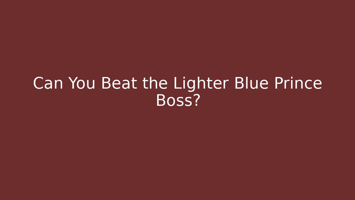 Can You Beat the Lighter Blue Prince Boss?
