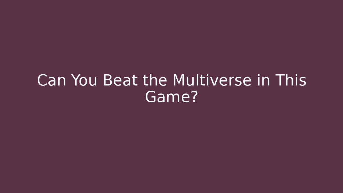 Can You Beat the Multiverse in This Game? - Create More Assets