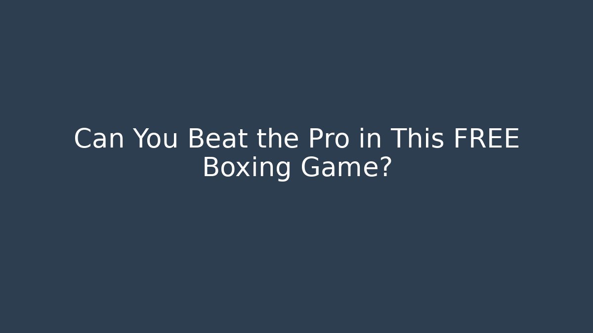Can You Beat the Pro in This FREE Boxing Game?