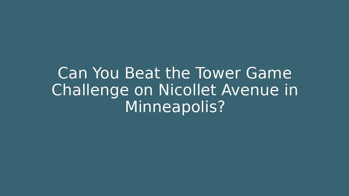 Can You Beat the Tower Game Challenge on Nicollet Avenue in Minneapolis?