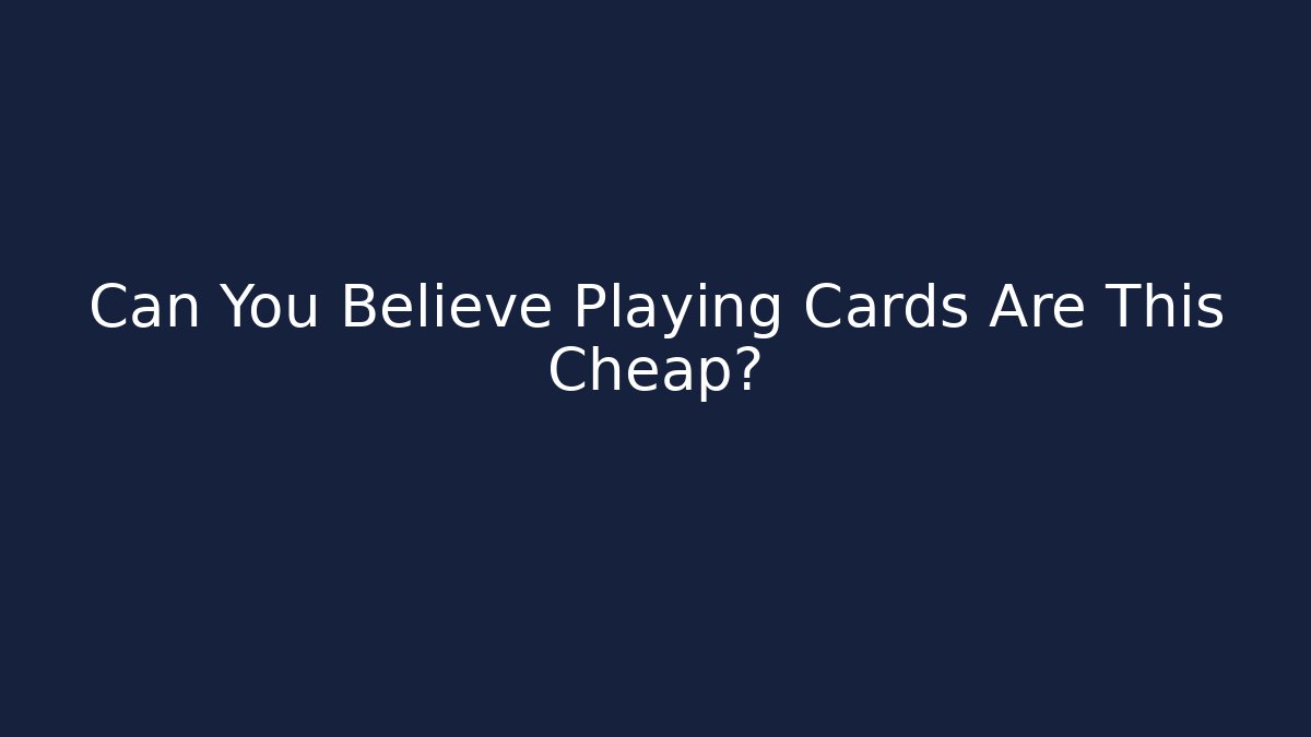 Can You Believe Playing Cards Are This Cheap? - Create More Assets