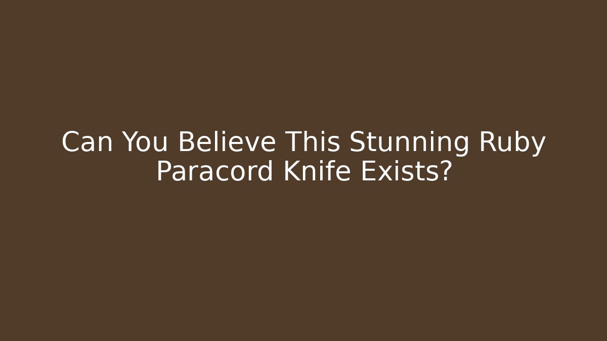 Can You Believe This Stunning Ruby Paracord Knife Exists?