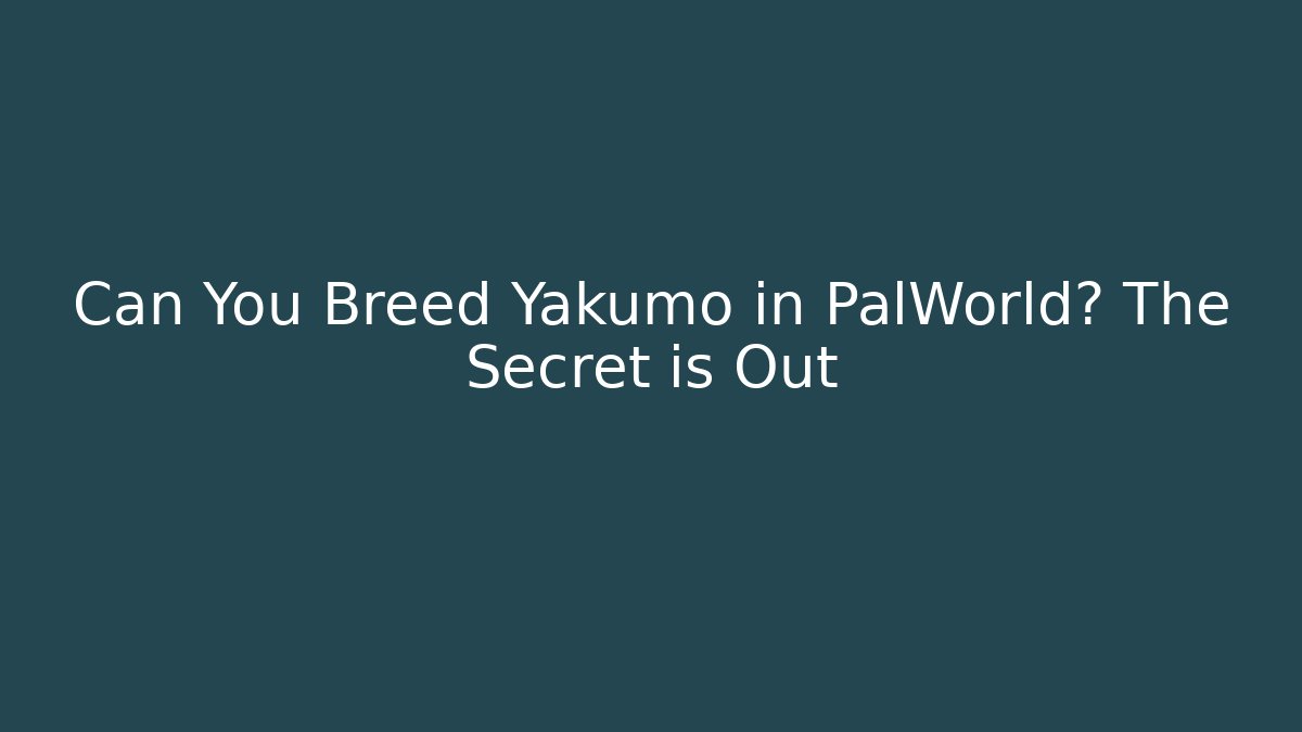 Can You Breed Yakumo in PalWorld? The Secret is Out