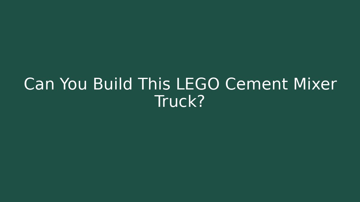 Can You Build This LEGO Cement Mixer Truck?