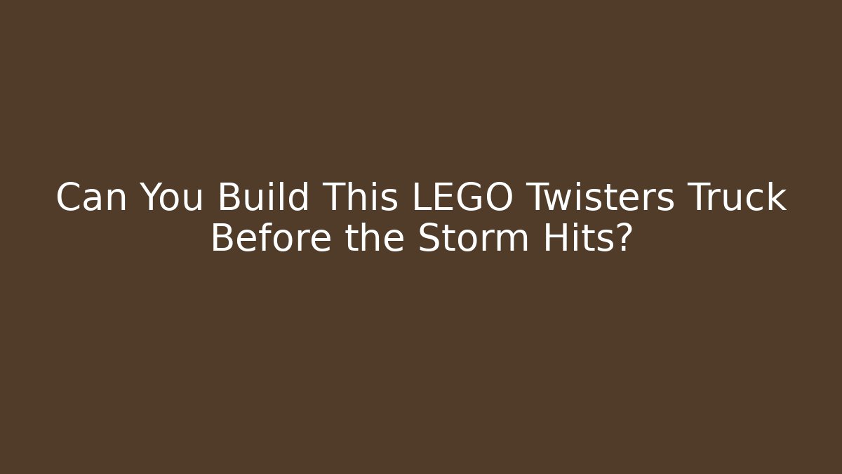 Can You Build This LEGO Twisters Truck Before the Storm Hits?