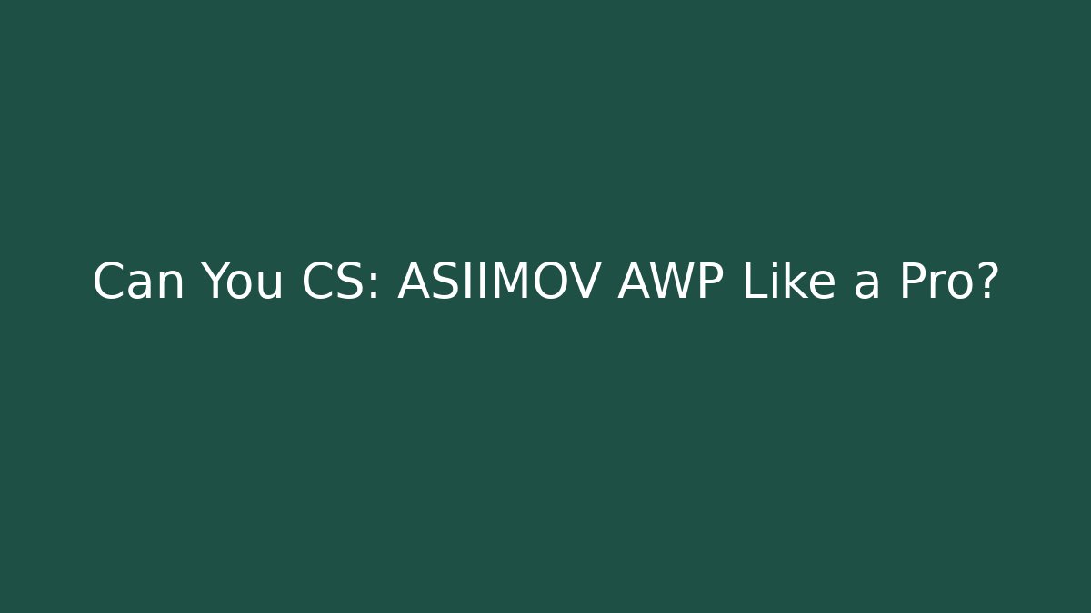 Can You CS: ASIIMOV AWP Like a Pro?