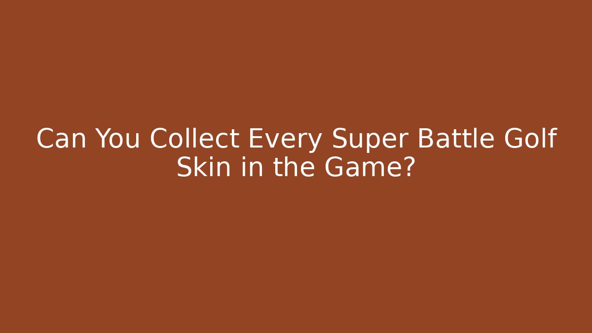 Can You Collect Every Super Battle Golf Skin in the Game? - Create More Assets