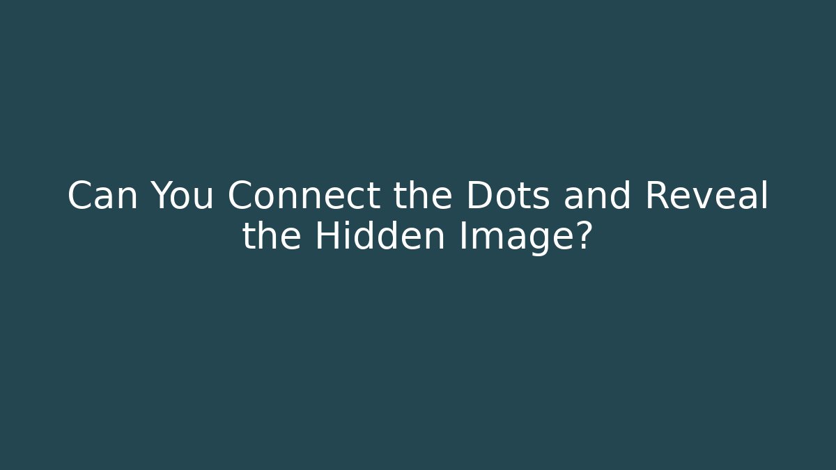 Can You Connect the Dots and Reveal the Hidden Image?