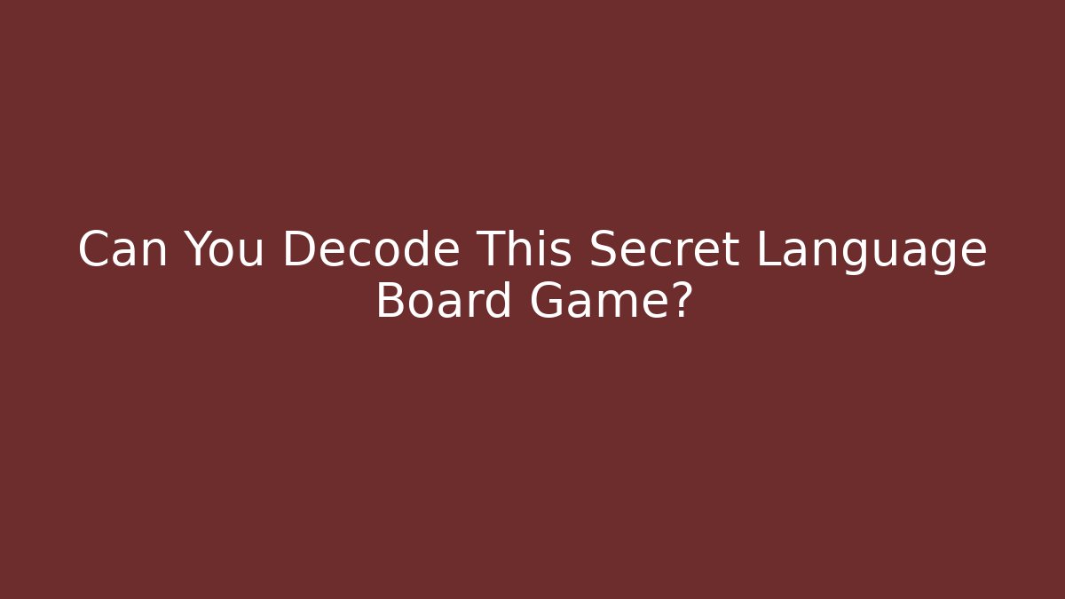 Can You Decode This Secret Language Board Game?