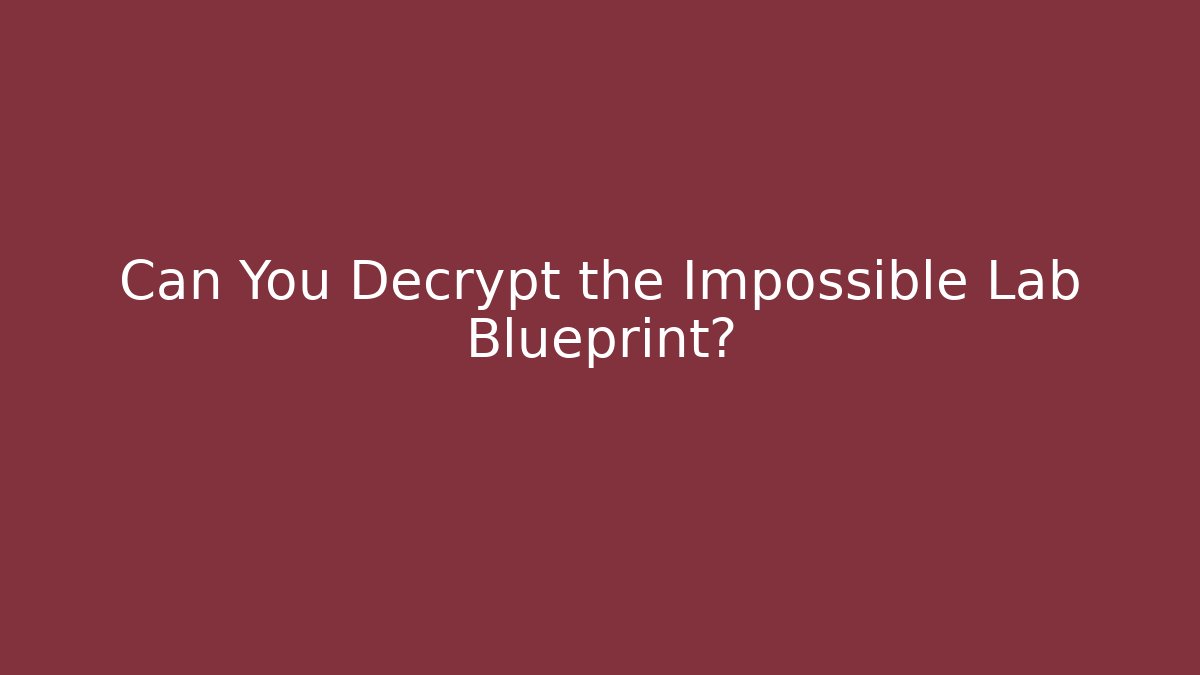 Can You Decrypt the Impossible Lab Blueprint? - Create More Assets