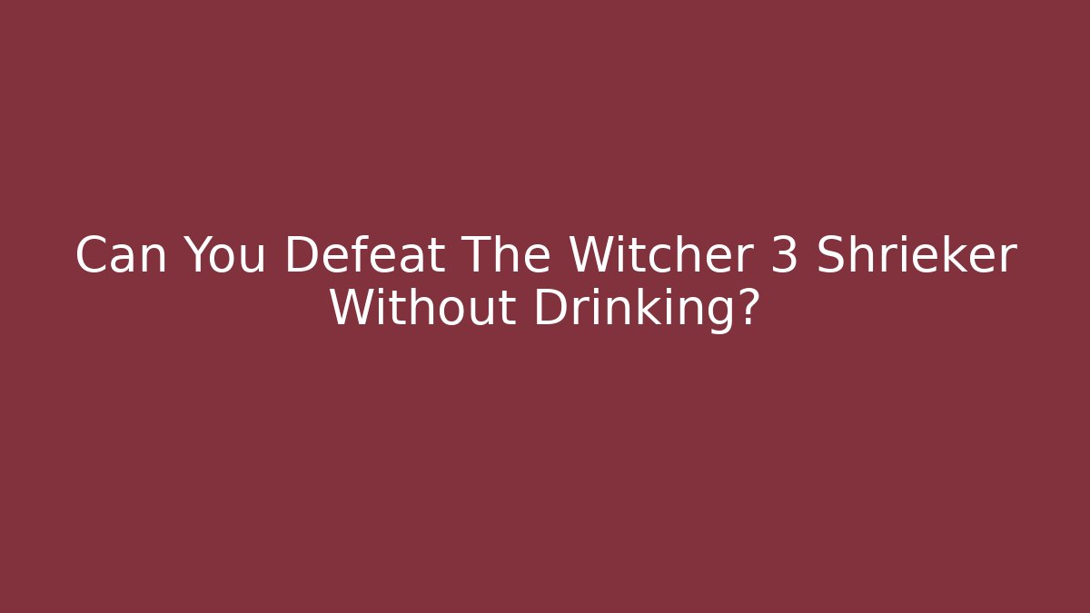 Can You Defeat The Witcher 3 Shrieker Without Drinking? - Create More Assets