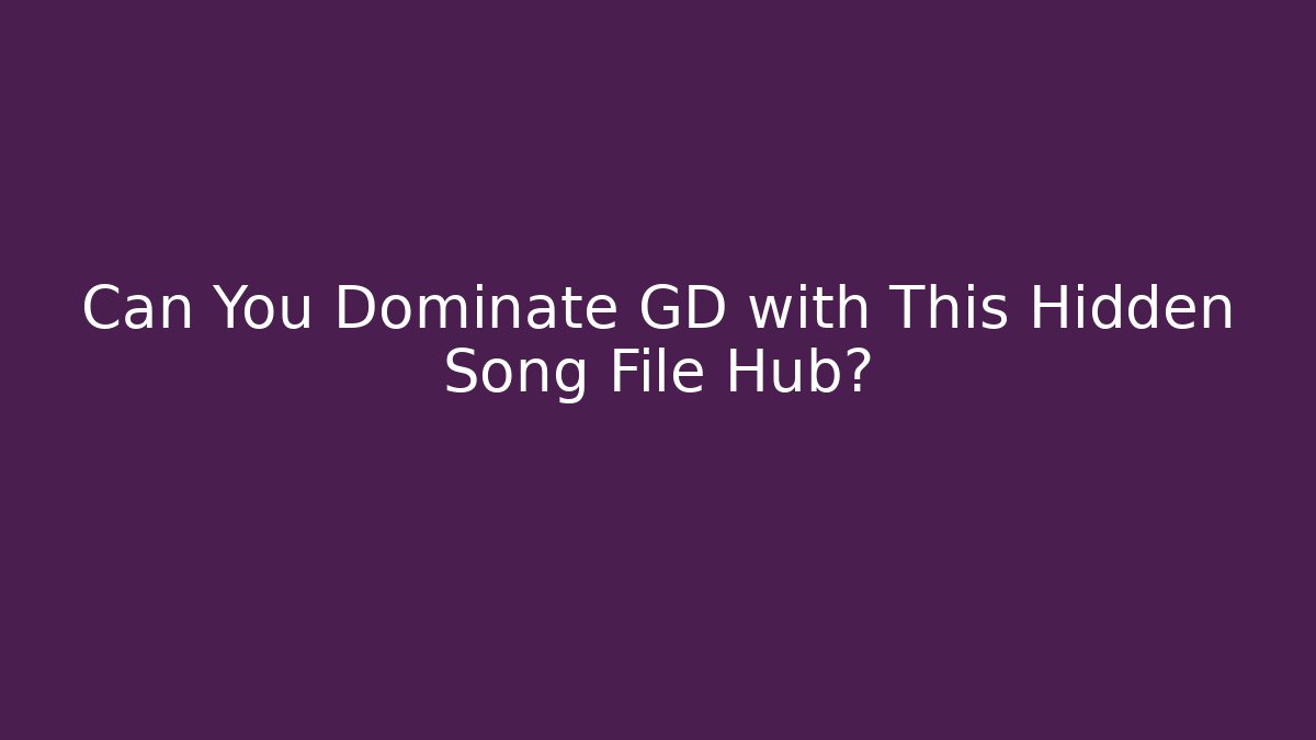 Can You Dominate GD with This Hidden Song File Hub?