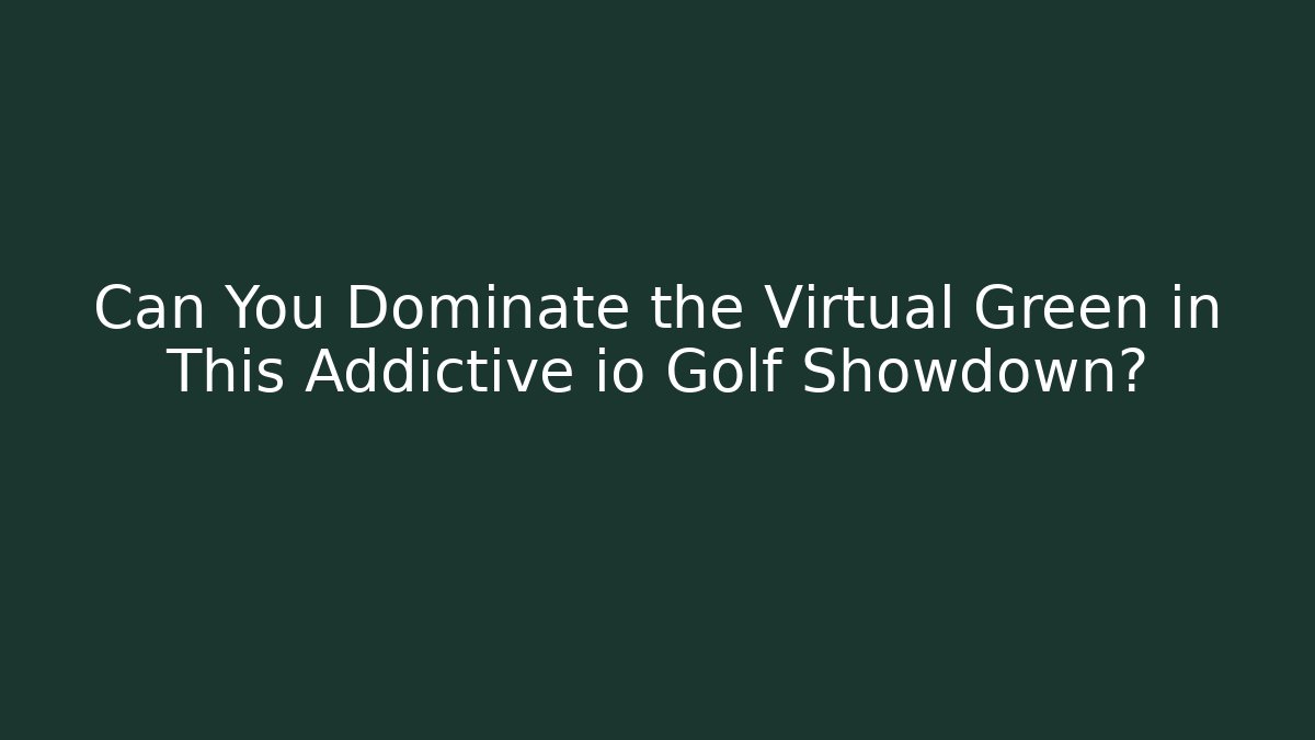 Can You Dominate the Virtual Green in This Addictive io Golf Showdown?