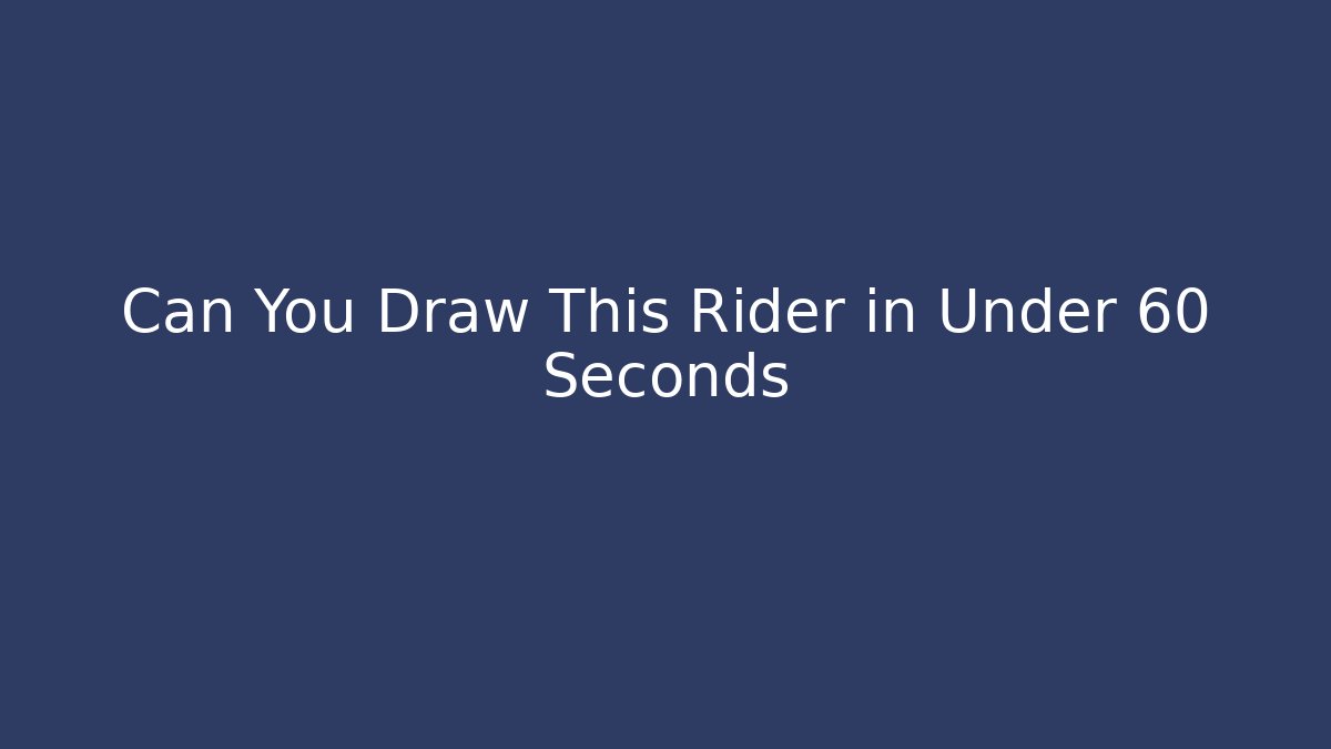 Can You Draw This Rider in Under 60 Seconds - Create More Assets