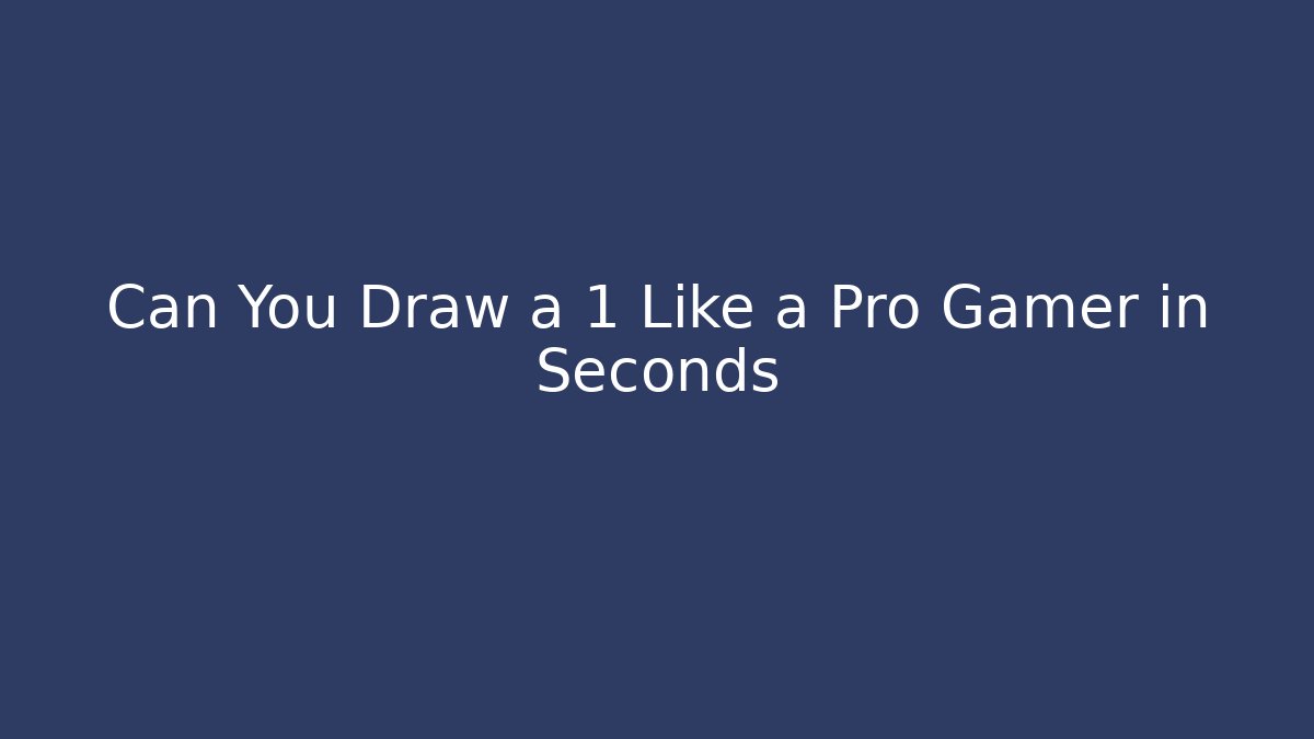 Can You Draw a 1 Like a Pro Gamer in Seconds