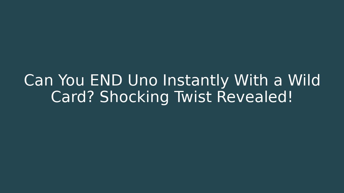 Can You END Uno Instantly With a Wild Card? Shocking Twist Revealed!