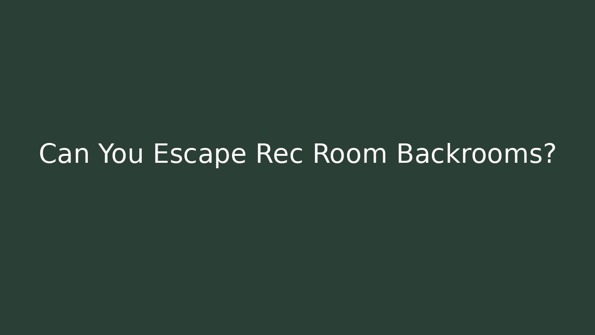 Can You Escape Rec Room Backrooms? - Create More Assets