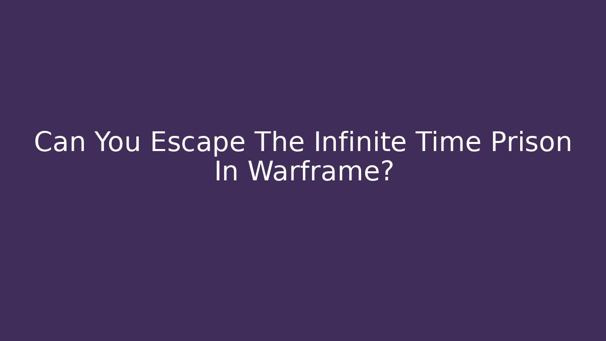 Can You Escape The Infinite Time Prison In Warframe? - Create More Assets